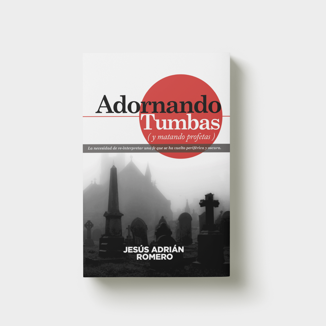 Libro "Adornando Tumbas (Y Matando Profetas)"
