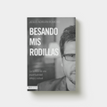Libro "Besando Mis Rodillas"
